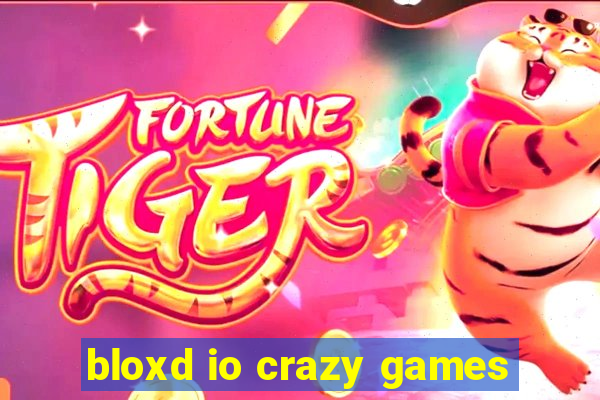 bloxd io crazy games